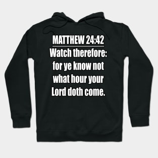 Bible Verse MATTHEW 24:42 Hoodie